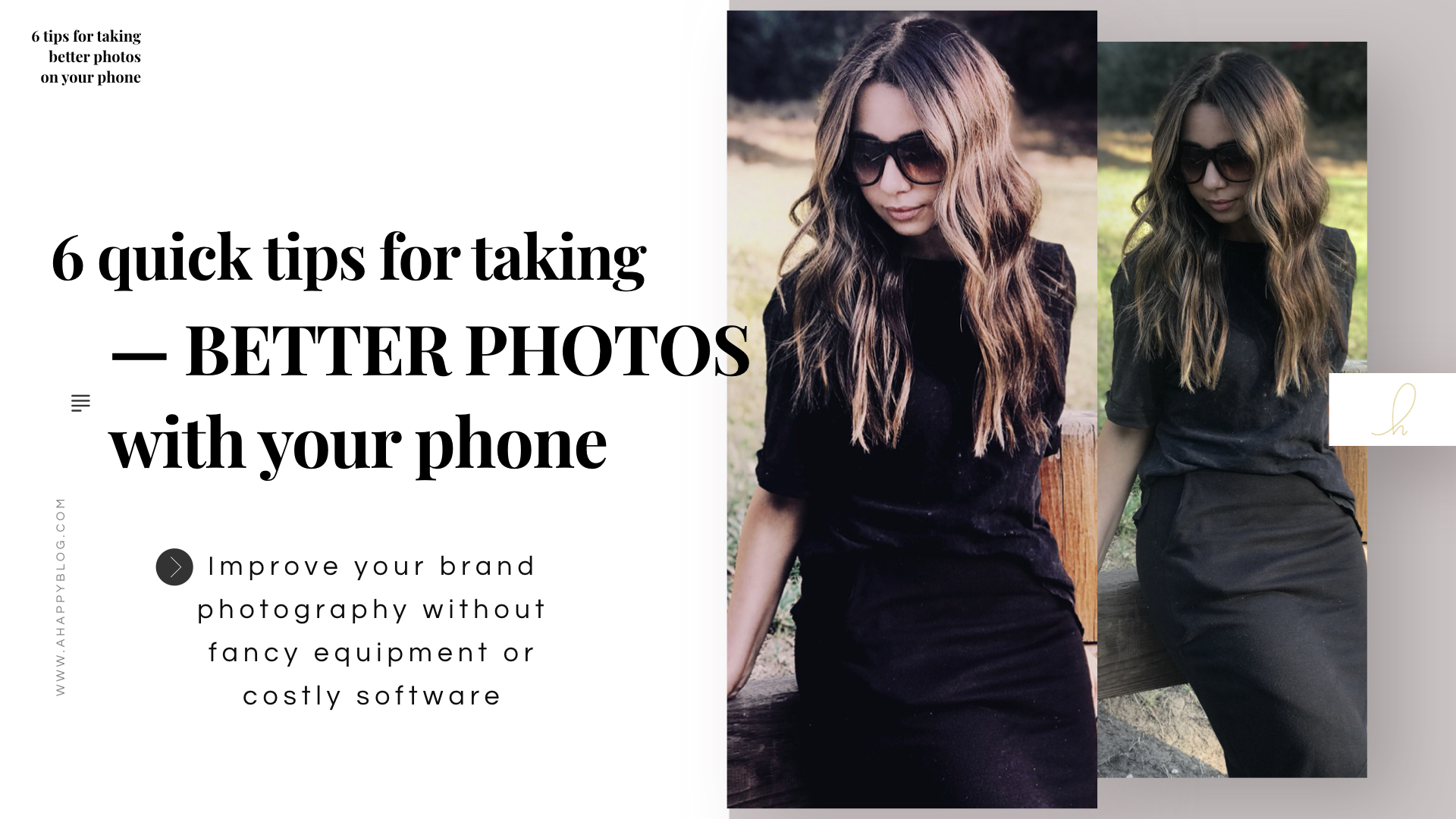 6 Tips For Taking Better Photos With JUST Your Phone - A Happy Blog